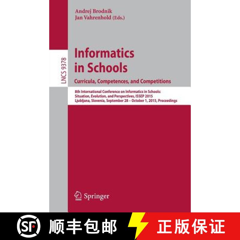 【3-4周达】Informatics in Schools. Curricula, Competences, and Competitions: 8th International Confer... [9783319253954]