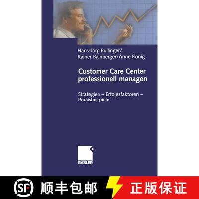 【3-4周达】Customer Care Center Professionell Managen: Strategien -- Erfolgsfaktoren -- Praxisbeispiele [9783322889324]