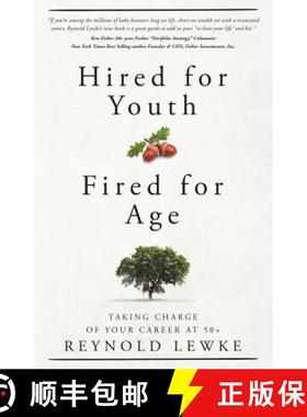 预订 Hired For Youth - Fired For Age: Taking Charge of Your Career at 50+ [9780692509524]