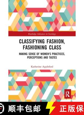 【3-4周达】Classifying Fashion, Fashioning Class: Making Sense of Women's Practices, Perceptions and ... [9780367560522]
