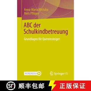 【3-4周达】ABC der Schulkindbetreuung: Grundlagen für Quereinsteiger [9783658507305]
