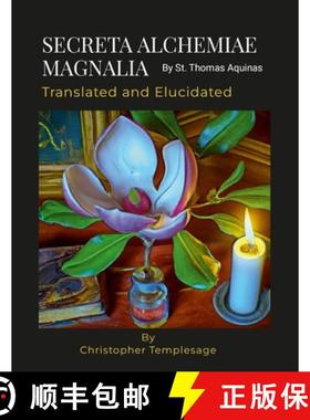 【3-4周达】SECRETA ALCHEMIAE MAGNALIA Translated and Elucidated [9781312357051]