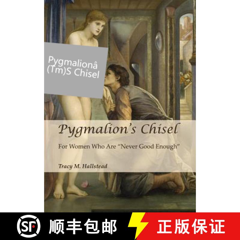 预订 Pygmalionâ (Tm)S Chisel: For Women Who Are Â Oenever Good Enoughâ  [9781443846110]