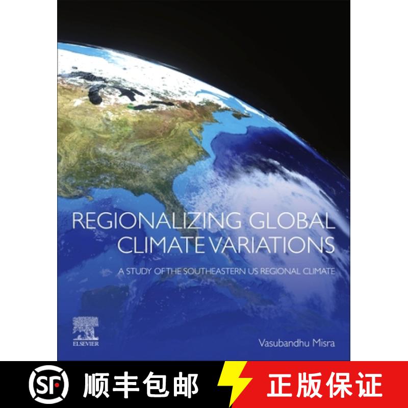【3-4周达】Regionalizing Global Climate Variations: A Study of the Southeastern Us Regional Climate [9780128218266]