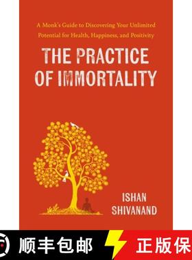 【3-4周达】The Practice of Immortality : A Monk's Guide to Discovering Your Unlimited Potential for H... [9780306834561]