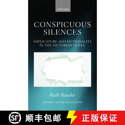 【3-4周达】精装 Conspicuous Silences : Implicature and Fictionality in the Victorian Novel [9780198769743]