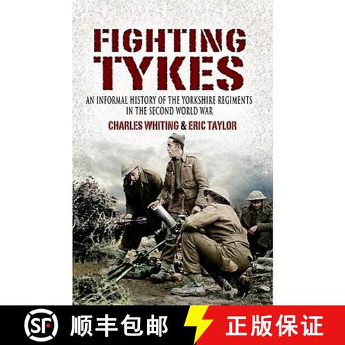 【3-4周达】Fighting Tykes, The: an Informal History of the Yorkshire Regiments in the Second World Wa... [9781844156450]