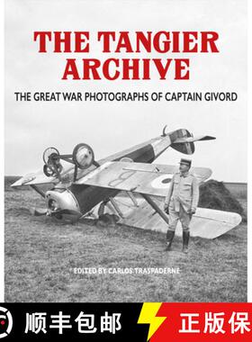 【3-4周达】The Tangier Archive : The Great War Photographs of Captain Givord [9781910500156]