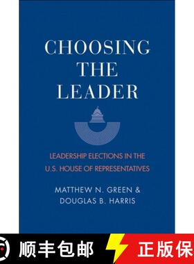 【3-4周达】Choosing the Leader: Leadership Elections in the U.S. House of Representatives [9780300222579]
