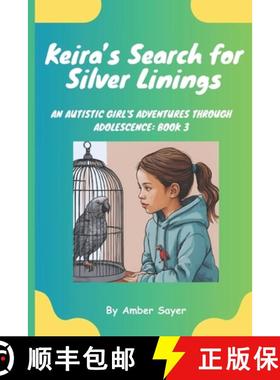 预订 Keira's Search for Silver Linings: An Autistic Girl's Adventures Through Adolescence: Book 3 [9798991801959]
