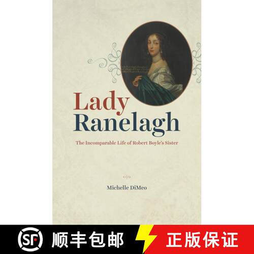 【3-4周达】精装 Lady Ranelagh – The Incomparable Life of Robert Boyle`s Sister [9780226731605]