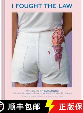 【3-4周达】I Fought the Law: Photographs by Olivia Locher of the Strangest Laws from Each of the 50 S... [9781452156958]