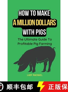 预订 How To Make A Million Dollars With Pigs: The Ultimate Guide To Profitable Pig Farming [9798223140740]