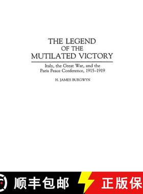 【3-4周达】The Legend of the Mutilated Victory: Italy, the Great War, and the Paris Peace Conference,... [9780313288852]