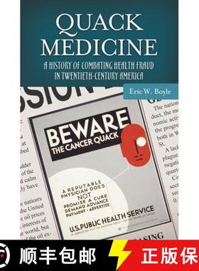 预订 Quack Medicine: A History of Combating Health Fraud in Twentieth-Century America [9780313385674]