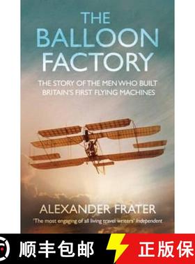 【3-4周达】The Balloon Factory: The Story of the Men Who Built Britain's First Flying Machines [9780330433112]