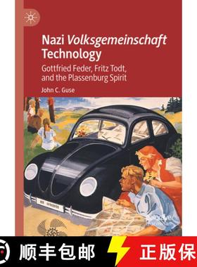 【3-4周达】Nazi Volksgemeinschaft Technology : Gottfrried Feder, Fritz Todt, and the Plassenburg Spirit [9783031320552]