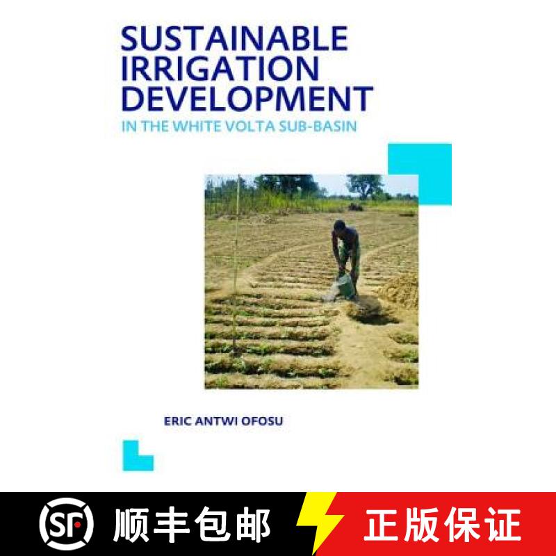 【3-4周达】Sustainable Irrigation Development in the White VOLTA Sub-Basin: Unesco-Ihe PhD Thesis [9781138474451]