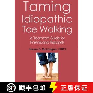 【3-4周达】Taming Idiopathic Toe Walking: A Treatment Guide for Parents and Therapists [9780999103913]