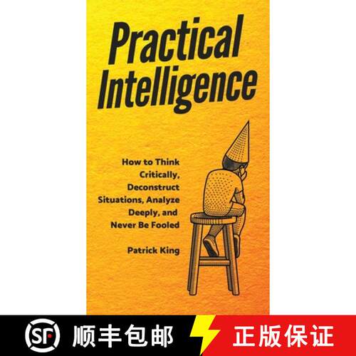 【3-4周达】精装 Practical Intelligence: How to Think Critically, Deconstruct Situations, Analyze Deep... [9781647431235]