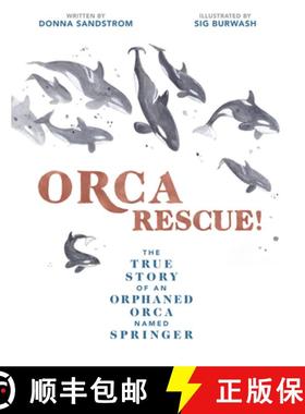【3-4周达】Orca Rescue!: The True Story of an Orphaned Orca Named Springer [9781525301179]