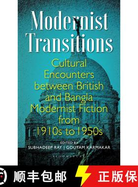 【3-4周达】Modernist Transitions: Cultural Encounters between British and Bangla Modernist Fiction fr... [9789356404380]