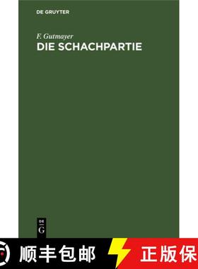 预订 Die Schachpartie: Leichtfasslicher Katechismus Die Schachspielkunst Nach Neuer Methode Schnell, ... [9783112600719]