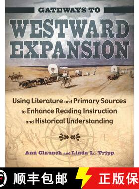 【3-4周达】Gateways to Westward Expansion: Using Literature and Primary Sources to Enhance Reading In... [9781591587484]