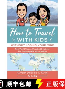 【3-4周达】How To Travel With Kids (Without Losing Your Mind): Real World Tips and Practical Solution... [9781733021425]