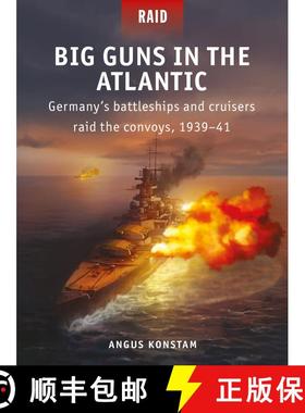 【3-4周达】Big Guns in the Atlantic: Germany’s battleships and cruisers raid the convoys, 1939–41 [9781472845962]