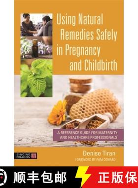 【3-4周达】Using Natural Remedies Safely in Pregnancy and Childbirth : A Reference Guide for Maternit... [9781787752528]