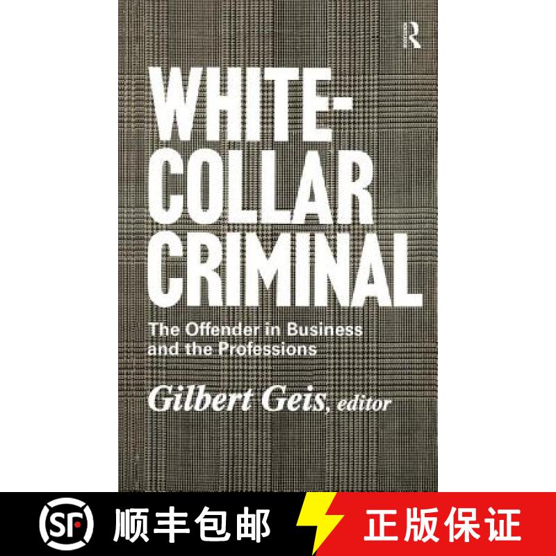 【3-4周达】White-collar Criminal: The Offender in Business and the Professions [9781138540521]