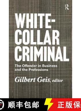 【3-4周达】White-Collar Criminal: The Offender in Business and the Professions [9781138540521]