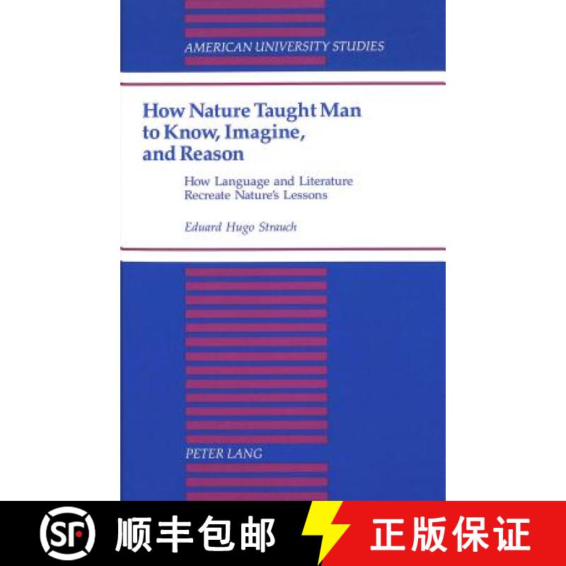 预订 How Nature Taught Man to Know, Imagine, and Reason: How Language and Literature Recreate Nature'... [9780820424354]