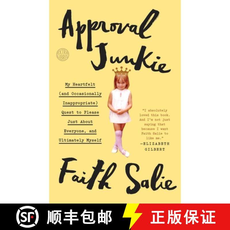 【3-4周达】Approval Junkie: My Heartfelt (and Occasionally Inappropriate) Quest to Please Just about ... [9780553419955]
