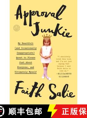 【3-4周达】Approval Junkie: My Heartfelt (and Occasionally Inappropriate) Quest to Please Just about ... [9780553419955]