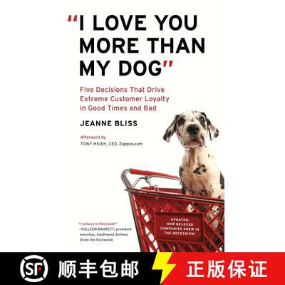 【3-4周达】I Love You More Than My Dog: Five Decisions That Drive Extreme Customer Loyalty in Good Ti... [9781591844419]