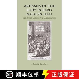 【3-4周达】精装 Artisans of the body in early modern Italy : Identities, families and masculinities [9780719076626]