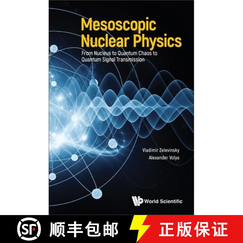 【3-4周达】Mesoscopic Nuclear Physics: From Nucleus to Quantum Chaos to Quantum Signal Transmission [9789811263149]