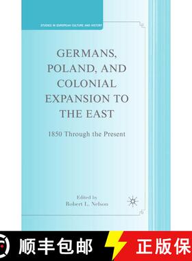 【3-4周达】Germans, Poland, and Colonial Expansion to the East : 1850 Through the Present (1st ed. 20... [9781349377367]
