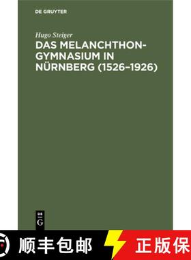 预订 Das Melanchthongymnasium in Nurnberg (1526-1926): Ein Beitrag Zur Geschichte Des Humanismus [9783486752991]