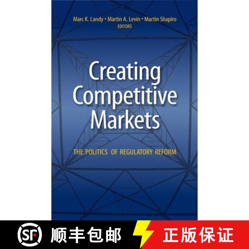 Creating Competitive Markets: The Politics and Economics of Regulatory Reform [9780815751151]