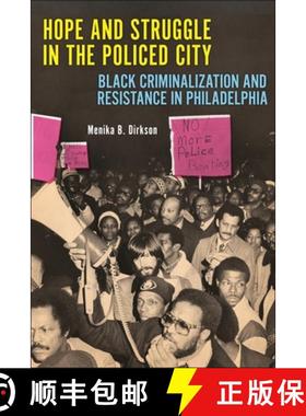 【3-4周达】Hope and Struggle in the Policed City: Black Criminalization and Resistance in Philadelphia [9781479823987]