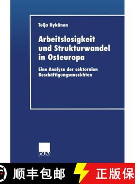 【3-4周达】Arbeitslosigkeit Und Strukturwandel in Osteuropa: Eine Analyse Der Sektoralen Beschäftigu... [9783824406067]