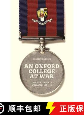 【3-4周达】An Oxford College at War : Corpus Christi College, 1914-18 [9781781258217]