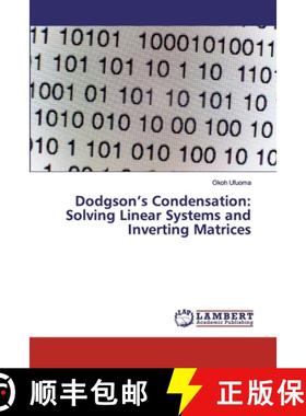 预订 Dodgson's Condensation: Solving Linear Systems and Inverting Matrices [9786200081889]