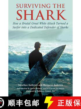 【3-4周达】Surviving the Shark: How a Brutal Great White Attack Turned a Surfer into a Dedicated Defe... [9781634502832]