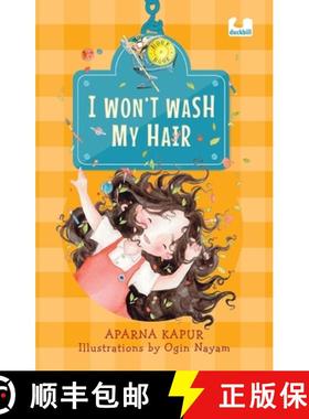 【3-4周达】I Wont Wash My Hair: A funny story about a young girl who refuses to wash her hair [9780143463641]