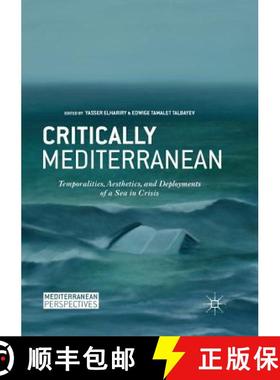 【3-4周达】Critically Mediterranean : Temporalities, Aesthetics, and Deployments of a Sea in Crisis [9783030101077]
