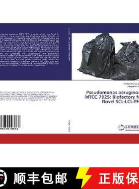 预订 Pseudomonas aeruginosa MTCC 7925: Biofactory for Novel SCL-LCL-PHA [9783659108136]